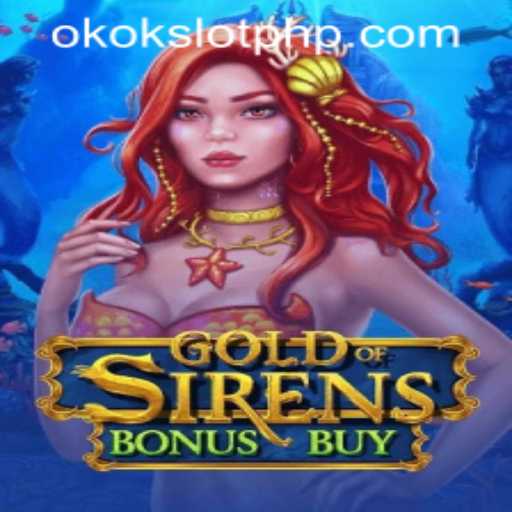 Discover the Thrills of GoldofSirensBonusBuy on OKOKSLOT.COM