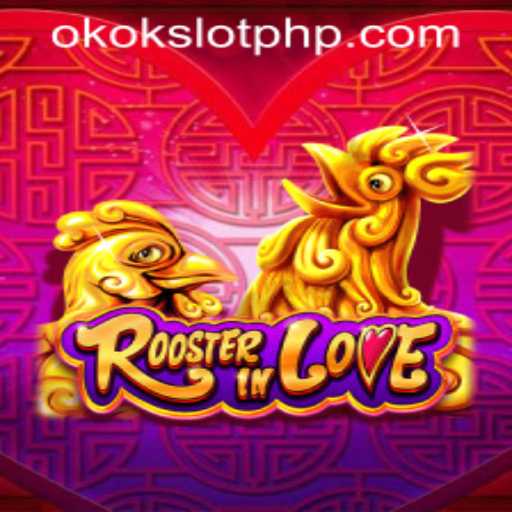 Discover the Excitement of RoosterInLove with OKOKSLOT.COM